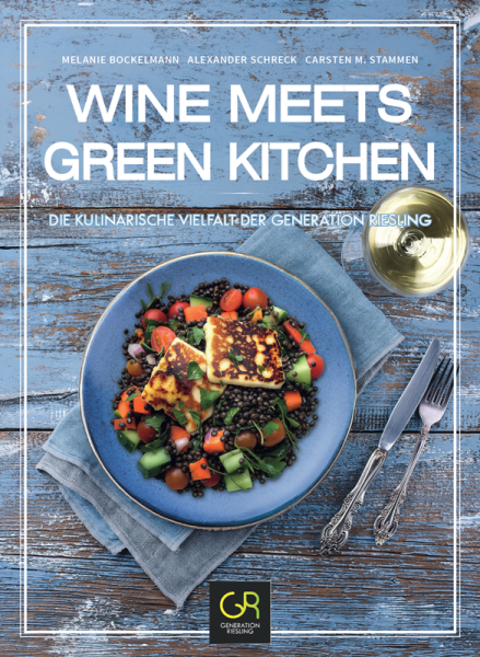 Wine meets Green Kitchen: Die kulinarische Vielfalt der Generation Riesling – Kochbuch